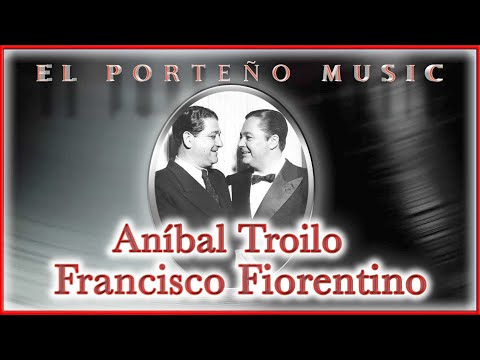 El Porteño Music - Tanda de la Semana: Aníbal Troilo - Francisco Fiorentino (Tango)