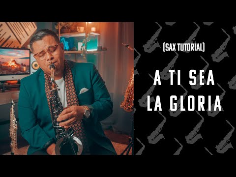 A Ti Sea la Gloria | NOTA POR NOTA | SAX ALTO [Tutorial]