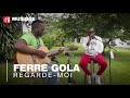 Ferré Gola Interprète Le Titre Regarde Moi