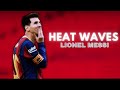 Lionel Messi • Heat Waves - Glass Animals • Barcelona • Skills and Goals • edit