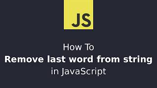 How to remove last word from string in JavaScript
