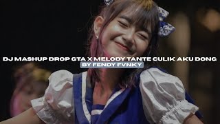 Download lagu DJ MASHUP DROP GTA X MELODY TANTE CULIK AKU DONG BY FENDY FVNKY VIRAL TIKTOK MENGKANEE!! mp3