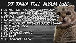 Download lagu DJ JAWA FULL ALBUM  2026🔥 DJ MAS AKU BALI AREP NEPATI JANJI🔥DJ DEMI KOWE X DJ RAISO NGPUSI 2 mp3