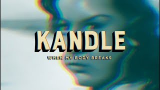 Kandle - When My Body Breaks (Official Audio)