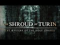 THE SHROUD OF TURIN The Mystery Of The Holy Shroud Have We Finally Unveiled Its Secrets
