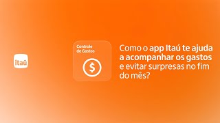 Descubra mais sobre os seus gastos com o app Itaú