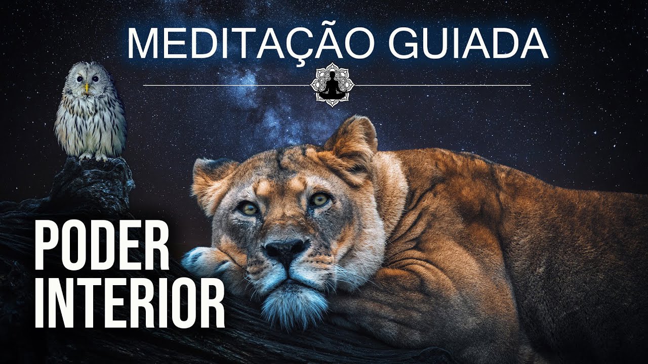 Força Interior Meditação Guiada para ter mais Força Interior