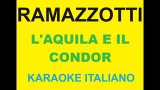 L&#39; AQUILA E IL CONDOR -  EROS RAMAZZOTTI KARAOKE