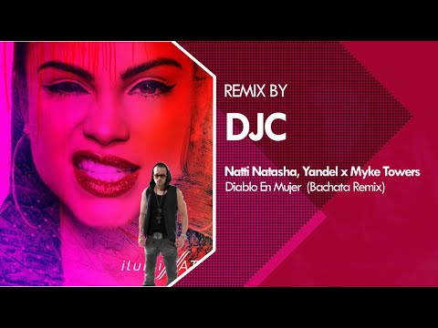 Natti Natasha, Yandel, Myke Towers - Diablo En Mujer (Bachata Remix DJC)