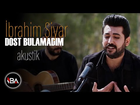 İBRAHİM ŞİYAR - DOST BULAMADIM AKUSTİK [Official Music ]