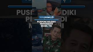 Pengemudi Ngawur yang Pakai Nopol TNI Diselidik Puspom