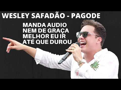 WESLEY SAFADÃO - MANDA AUDIO/ NEM DE GRAÇA/ MELHOR EU IR/ ATÉ QUE DUROU (PAGODE) ABRIL 2021