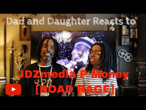 Dad and Daughter reacts to JDZmedia P Money [ROAD RAGE]