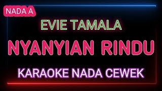 Download lagu NYANYIAN RINDU - KARAOKE NADA WANITA - EVIE TAMALA mp3