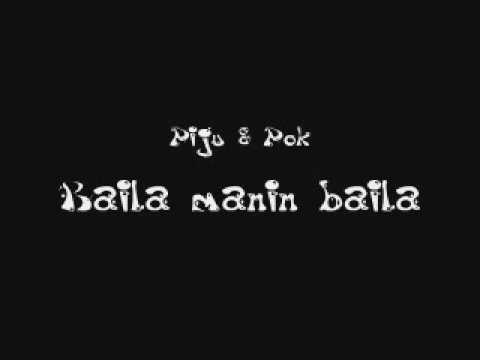 Piju & Pok Baila manin baila