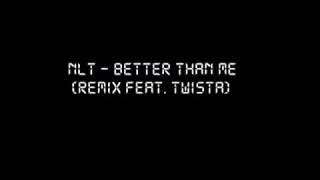 NLT Better Than Me (Remix) (Feat. Twista)