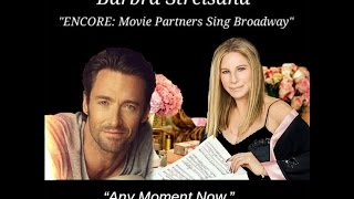 "Any Moment Now" by Barbra Streisand with Hugh Jackman  (from Smile)