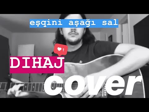 Dihaj - Eşqini Aşağı Sal (Cover)