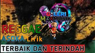 Download lagu Terbaik dan terindah asoka versi reggae ( lirik ) mp3