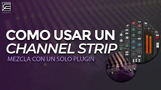 Como usar un CHANNEL STRIP // MEZCLA con un SOLO PLUGIN FACIL