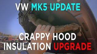 VW MK5 Replacement Hood Insulation FIX