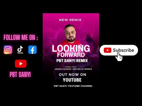 Jason Chance and Michelle Weeks - Looking Forward | PBT Sanyi Remix