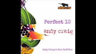 Andy Craig - Perfect 10 (Andy Craig & Carl Raff Mix)