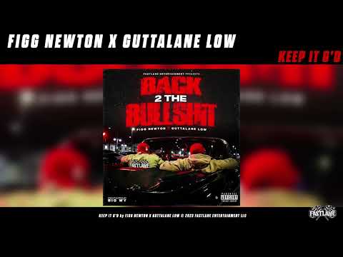 FIGG NEWTON X GUTTALANE LOW - KEEP IT G'D [OFFICIAL AUDIO]