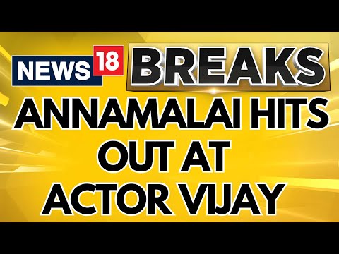BJP Tamil Nadu chief Annamalai Hits Out At Actor Vijay Over Opposing 3 Language Policy | News18