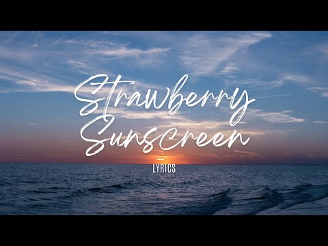 Strawberry Sunscreen - Lostboycrow [lyrics]