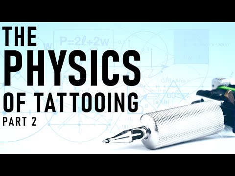 Tattoo Science! The Physics of Tattooing Part 2 | Tattoo Overview | Episode 9