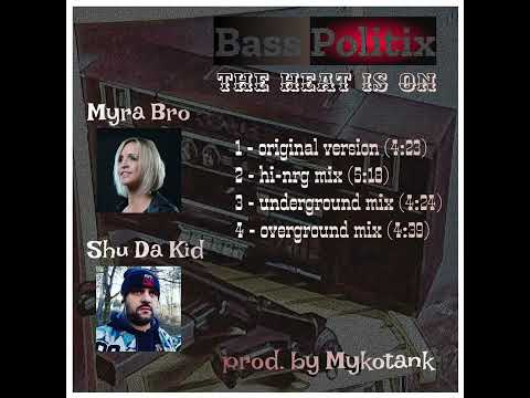 Bass Politix Feat. Myra Bro & Shu Da Kid - The Heat Is On (Overground Mix) 2022