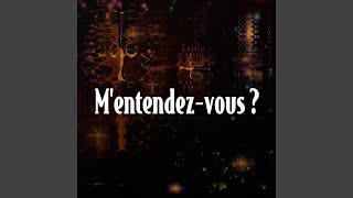M'entendez-vous?