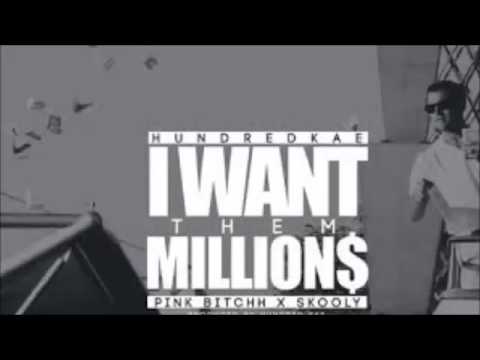Hundred Kae Rich Kidz ft Pink Bitchh & Skooly   I Want Them Millions