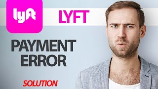 How To Fix Lyft App Payment Error | Step By Step