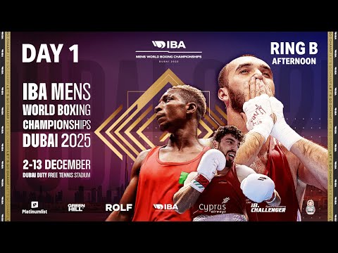 Day 1 | Ring B | Afternoon | IBA 2025 Men’s World Boxing Championships | Dubai, UAE