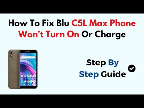 How To Fix Blu C5L Max Phone Won't Turn On Or Charge