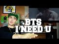 BTS - I NEED U MV Reaction 