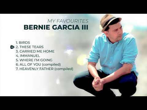 Bernie Garcia III - My favorite Songs