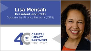 40th Anniversary: Lisa Mensah, President & CEO of Opportunity Finance Network