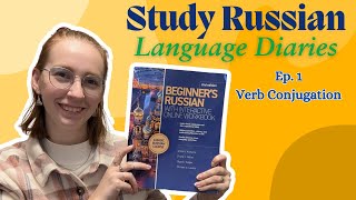 Learn Russian with Me! LANGUAGE DIARIES - EPISODE 1: Verb Conjugation
