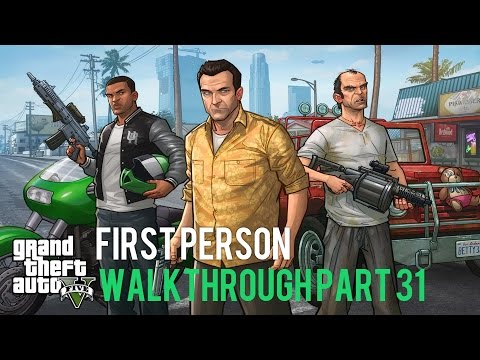 Grand Theft Auto 5 First Person Walkthrough Part 31