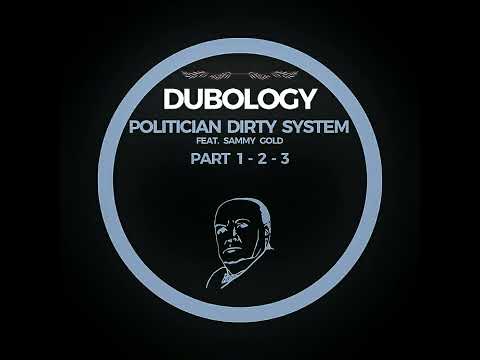 Dubology feat. Sammy Gold - Politician Dirty System - Part 1 - 2 - 3 " 2015 - STEPPA