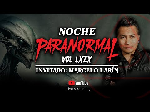 🔴 EN VIVO: MARCELO LARÍN Q&A LOS ETS LLEGARON - #NOCHEPARANORMAL LXIX - Invitado: @Marcelolarin  🔴