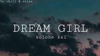 dream girl | kolohe kai | lyrics