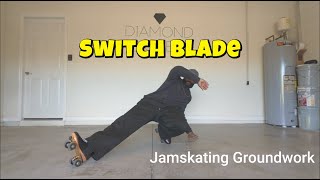 Jamskating Groundwork - SWITCH BLADE