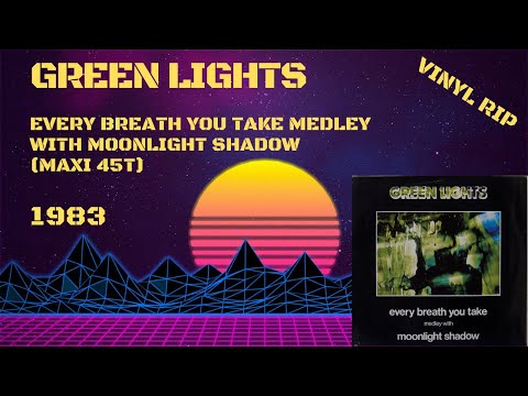 Green Lights - Every Breath You Take Medley With Moonlight Shadow (1983) (Maxi 45T)