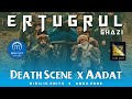 Death of Ertugrul Ghazi with Flashbacks ● Aadat instrumental ●  Dirilis Editz x Addx
