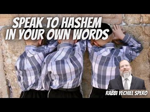 The Power of Speaking to Hashem (God) In Your Own Words - Rabbi Yechiel Spero - Amazing Prayer Story