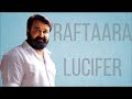 Lucifer Video Song - Raftaara | Mohanlal | Prithviraj | Deepak Dev | Jyotsna | Waluscha De Sousa